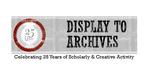 Display to Archives: Celebrating 25 Years of Scholarly & Creative Activity